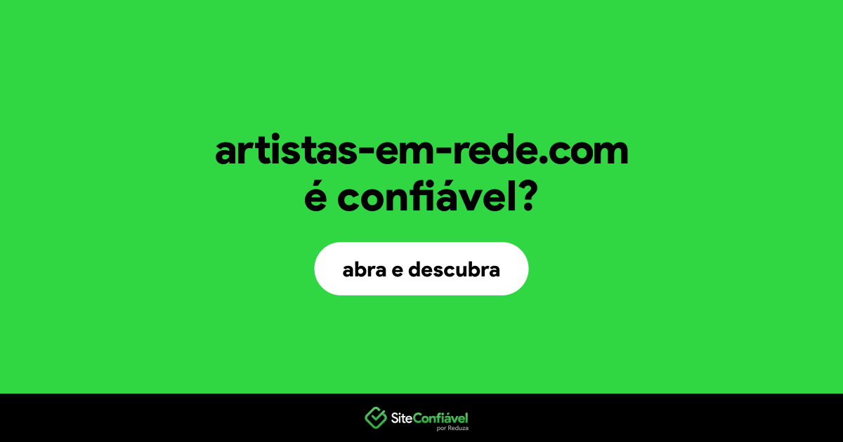 O site artistas-em-rede.com é confiável?