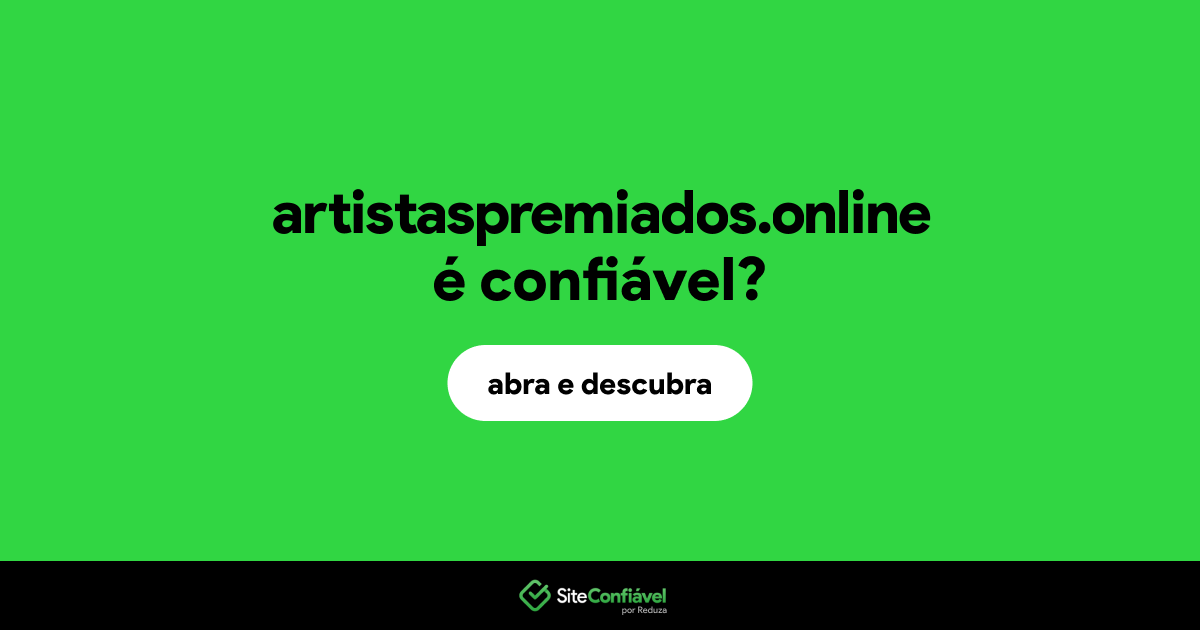 O site artistaspremiados.online é confiável?