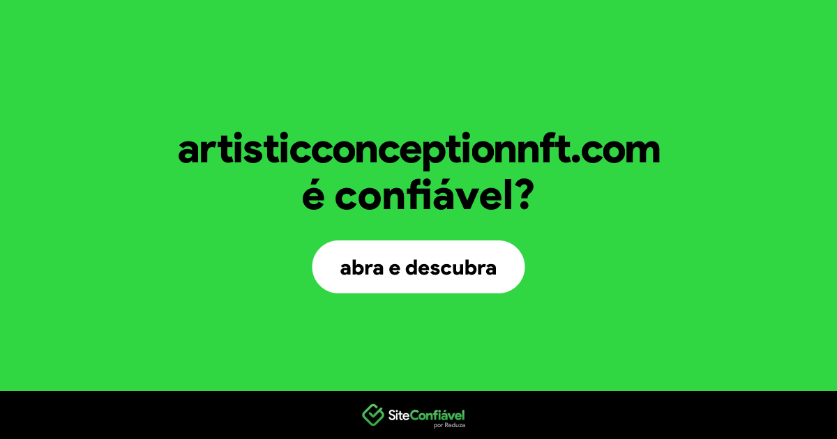 O site artisticconceptionnft.com é confiável?