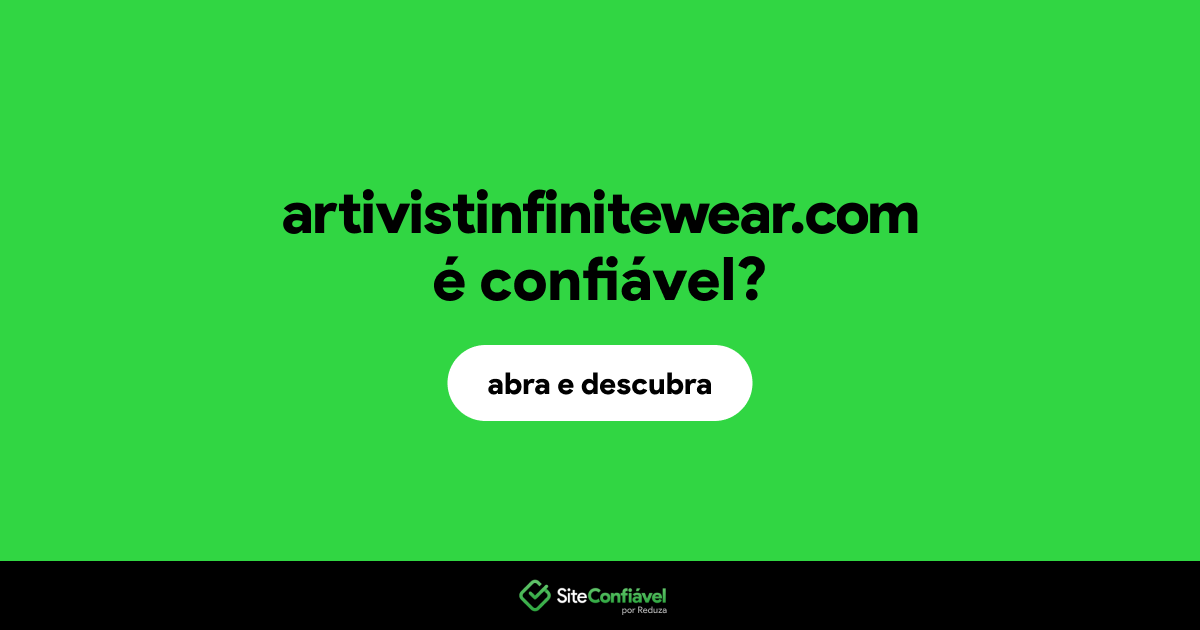 O site artivistinfinitewear.com é confiável?
