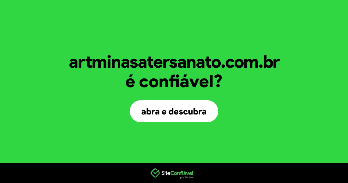 O site artminasatersanato.com.br é confiável?
