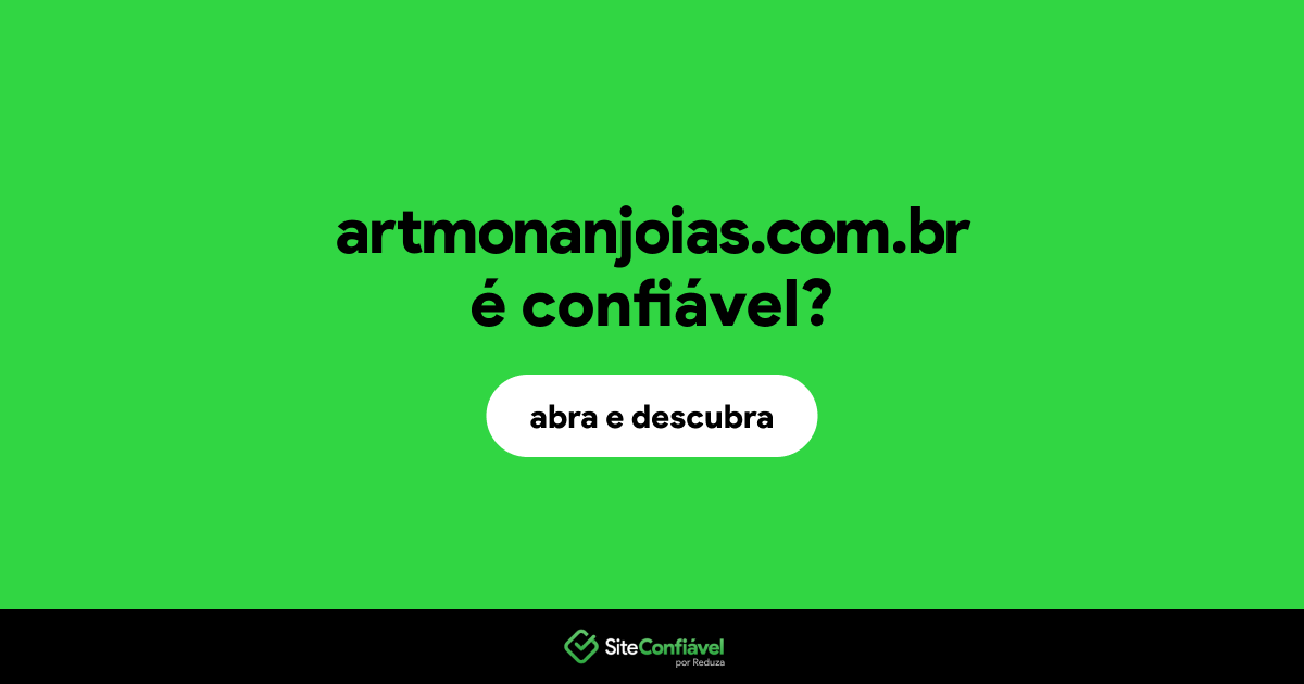 O site artmonanjoias.com.br é confiável?