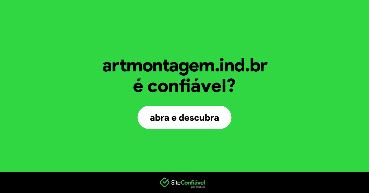 O site artmontagem.ind.br é confiável?