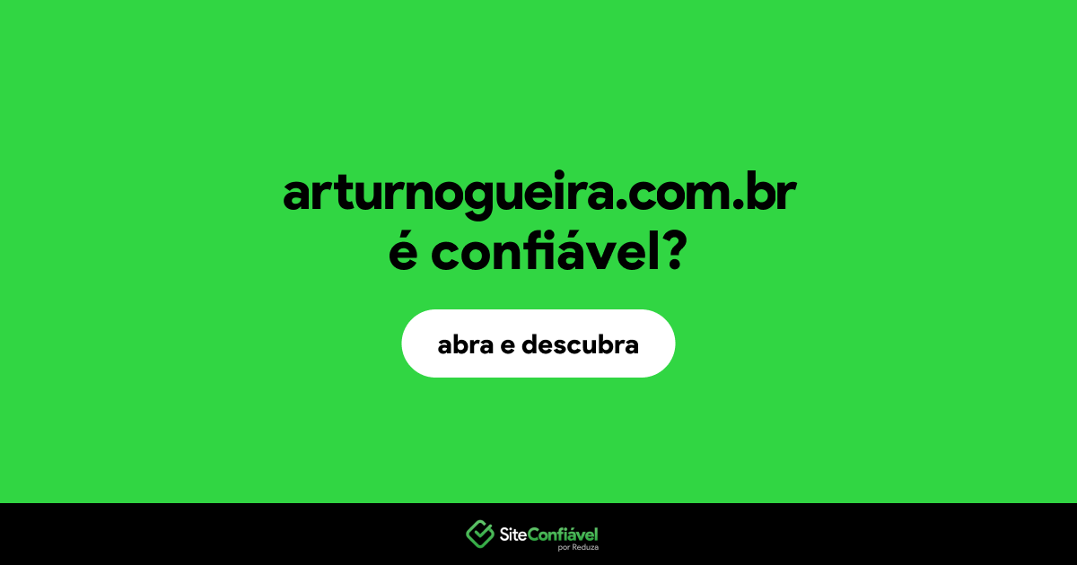 O site arturnogueira.com.br é confiável?