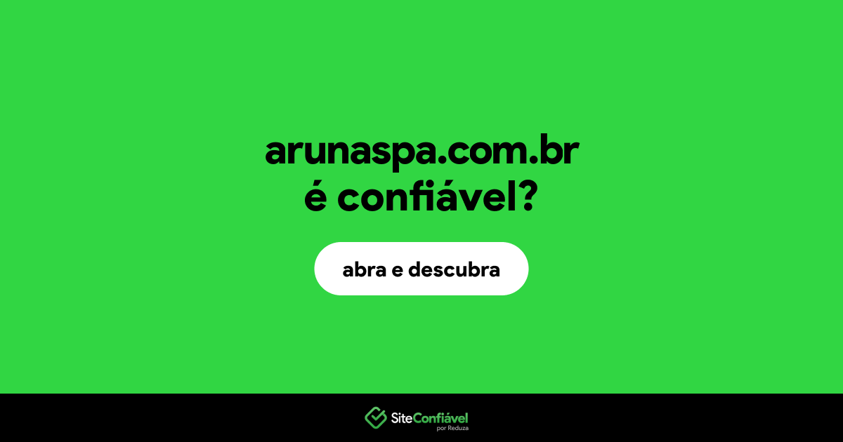O site arunaspa.com.br é confiável?