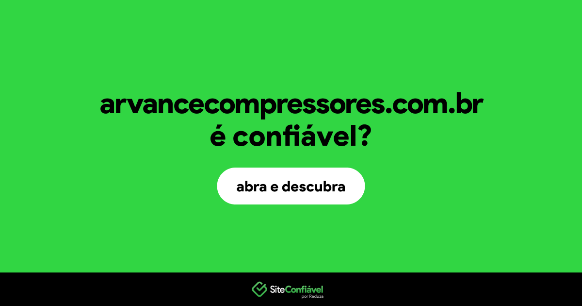 O site arvancecompressores.com.br é confiável?