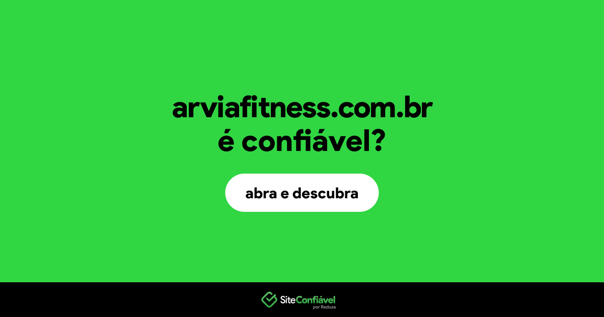 O site arviafitness.com.br é confiável?