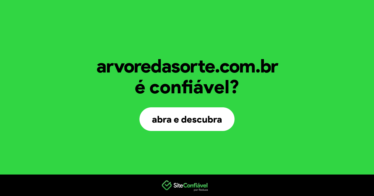 O site arvoredasorte.com.br é confiável?
