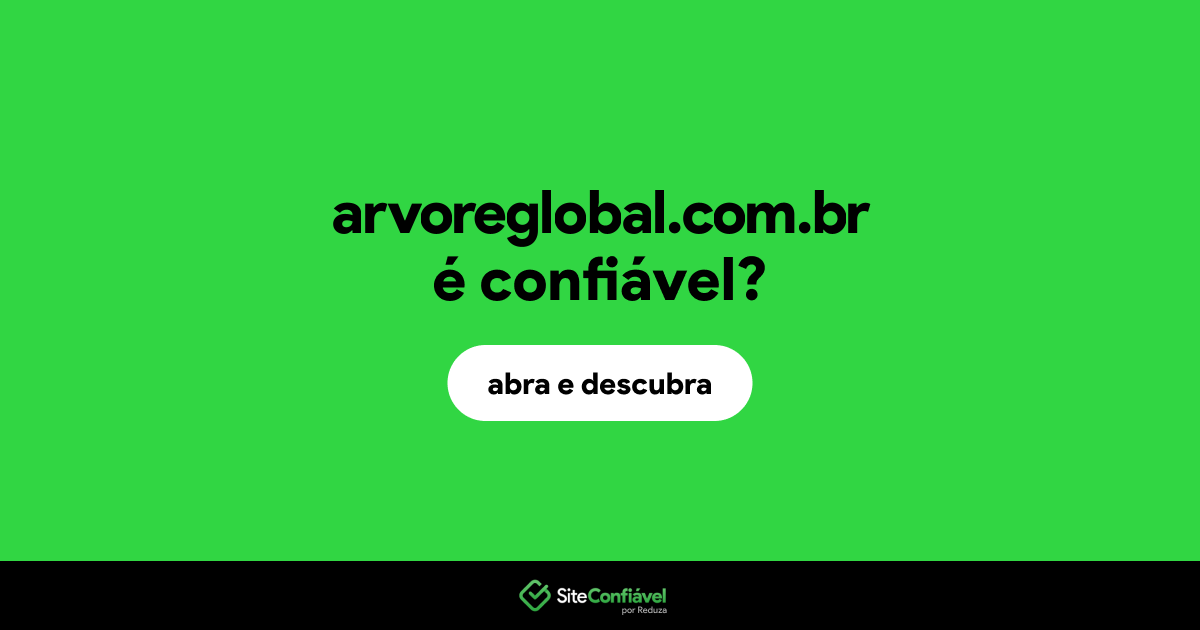 O site arvoreglobal.com.br é confiável?