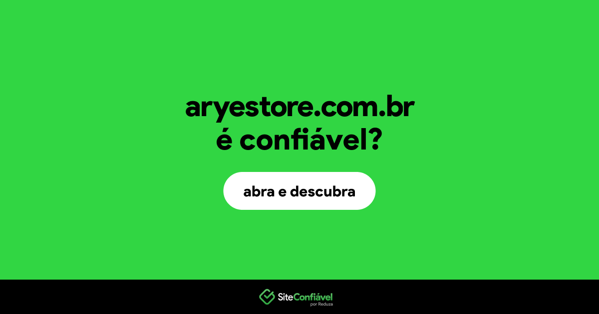 O site aryestore.com.br é confiável?