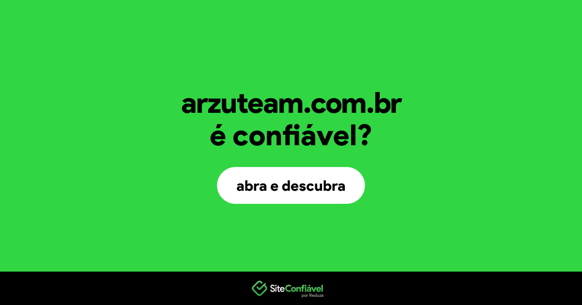 O site arzuteam.com.br é confiável?