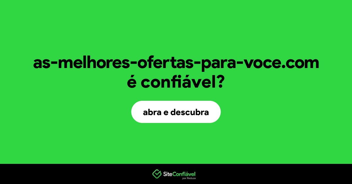 O site as-melhores-ofertas-para-voce.com é confiável?