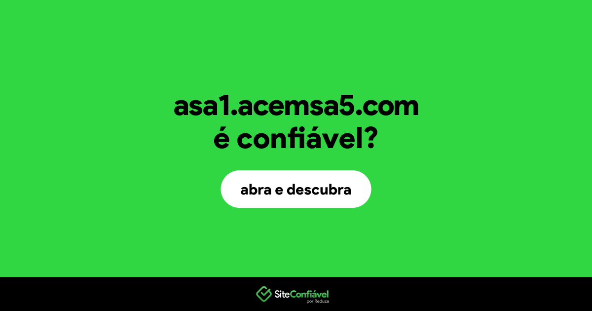 O site asa1.acemsa5.com é confiável?