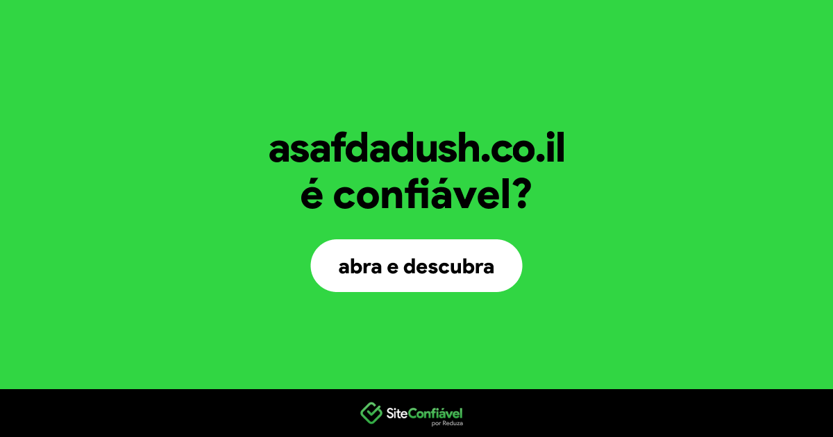 O site asafdadush.co.il é confiável?