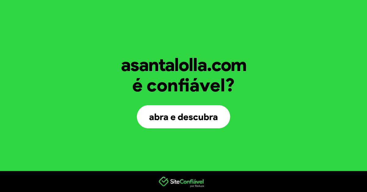 O site asantalolla.com é confiável?