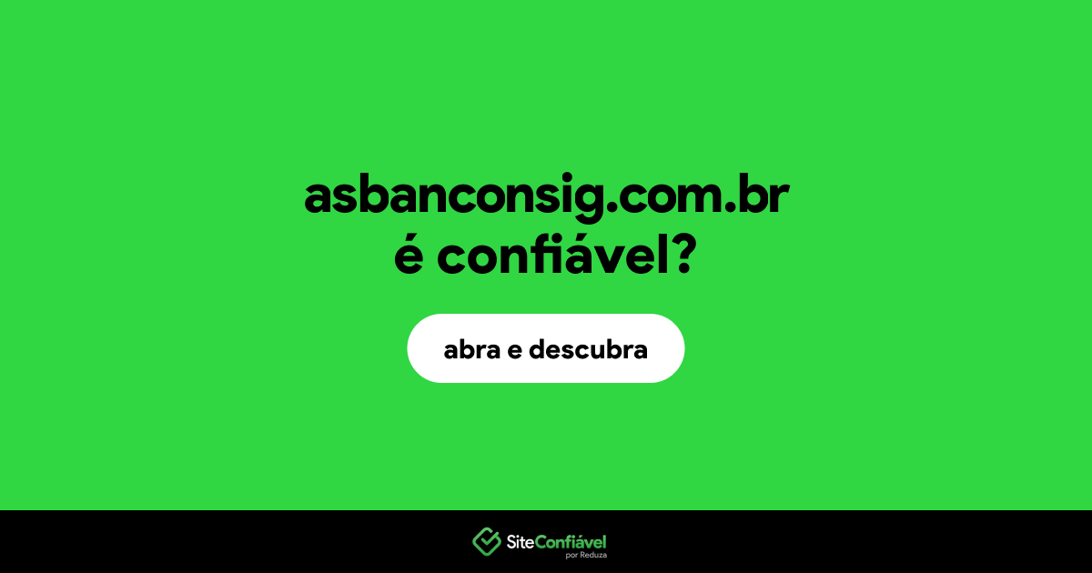 O site asbanconsig.com.br é confiável?