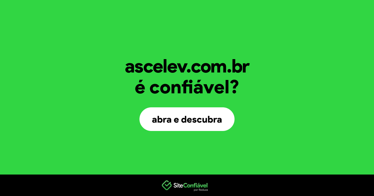 O site ascelev.com.br é confiável?