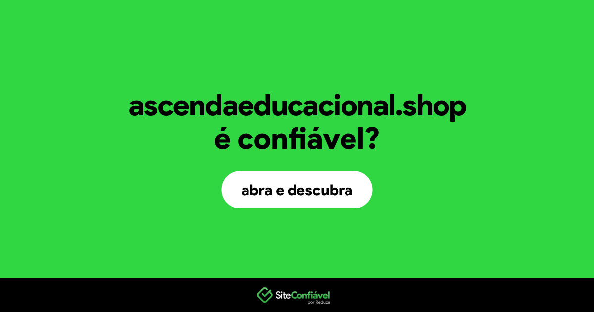 O site ascendaeducacional.shop é confiável?