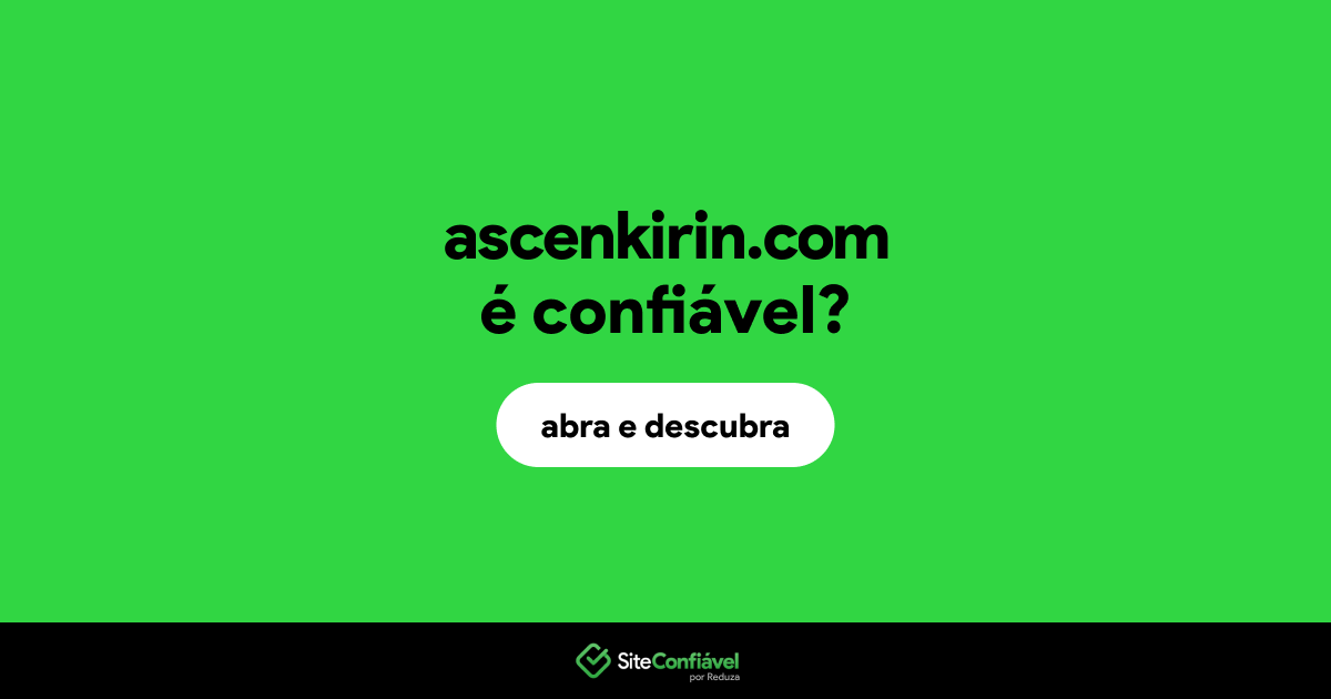 O site ascenkirin.com é confiável?