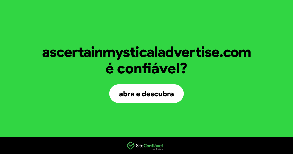 O site ascertainmysticaladvertise.com é confiável?