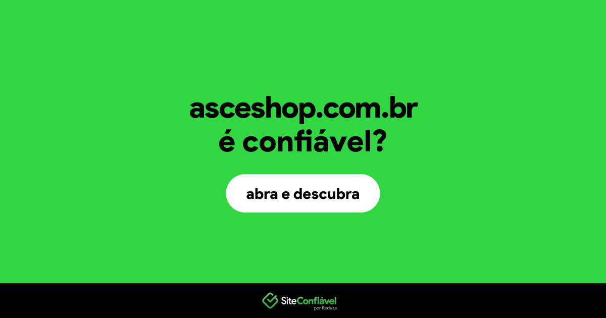 O site asceshop.com.br é confiável?