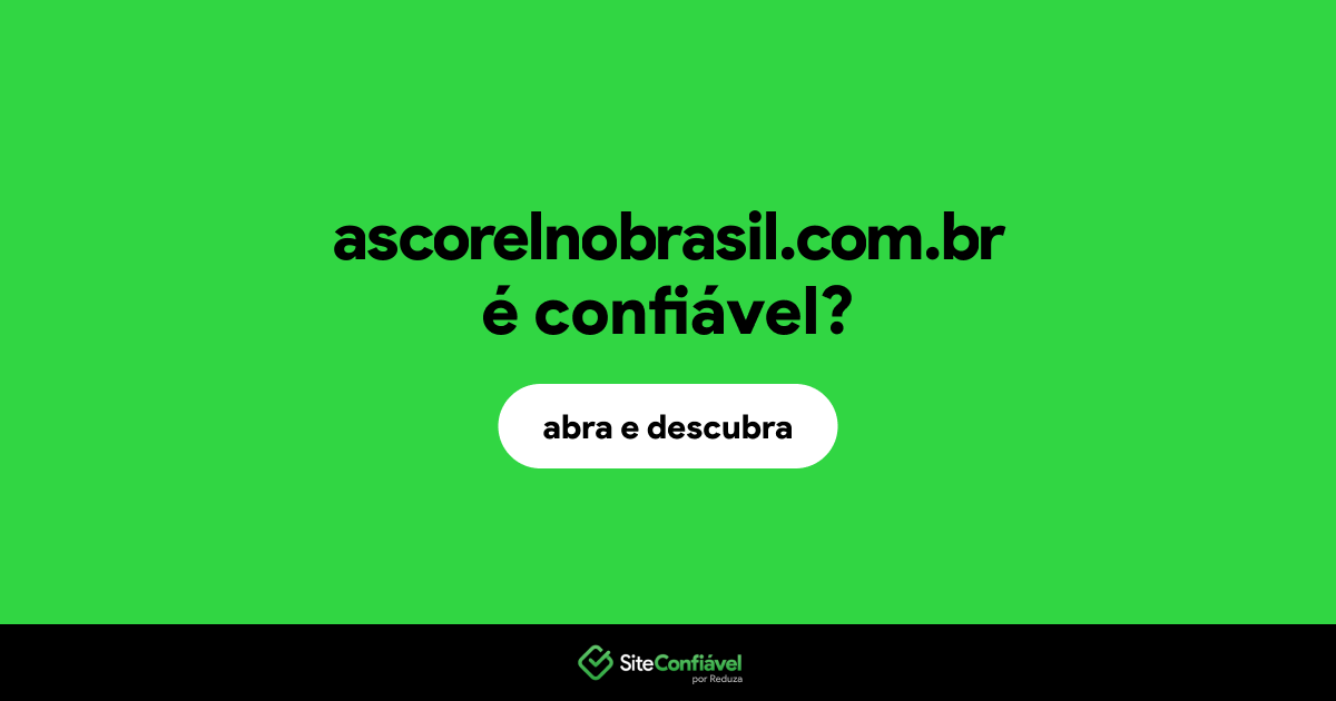 O site ascorelnobrasil.com.br é confiável?