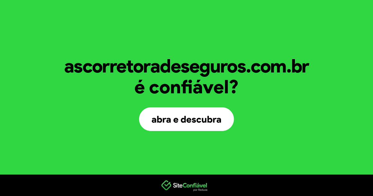 O site ascorretoradeseguros.com.br é confiável?