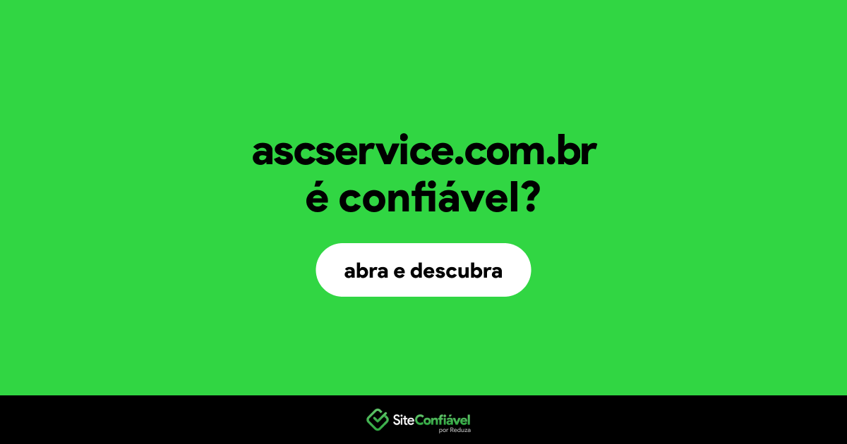 O site ascservice.com.br é confiável?