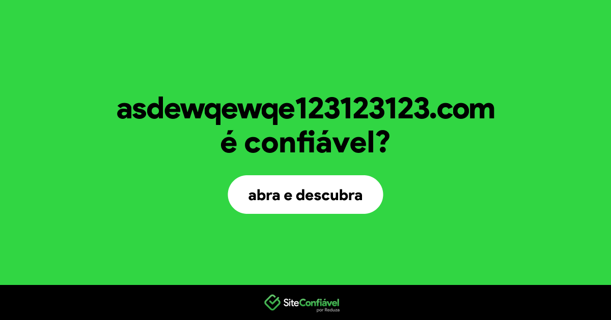 O site asdewqewqe123123123.com é confiável?