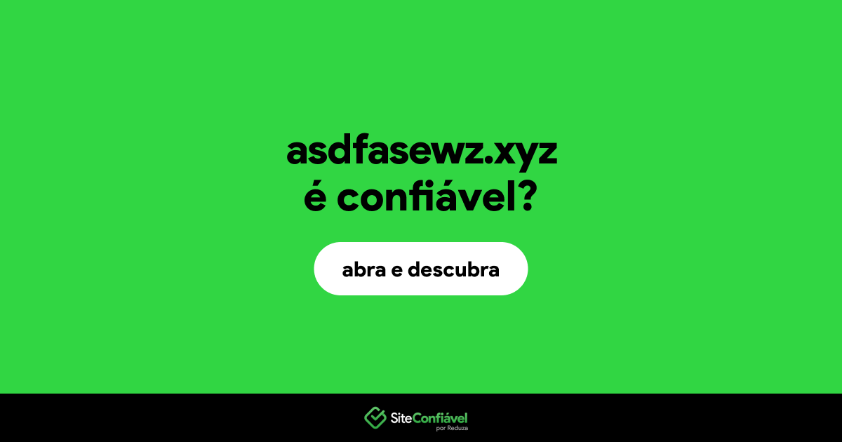 O site asdfasewz.xyz é confiável?