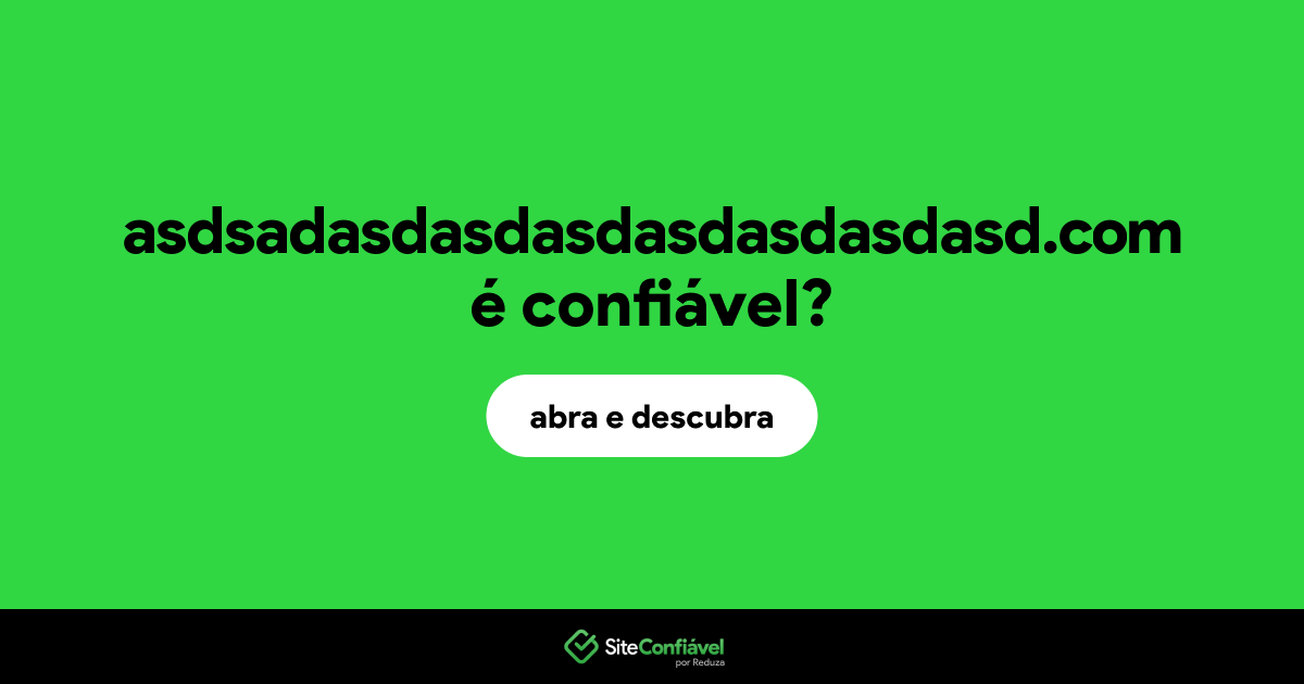 O site asdsadasdasdasdasdasdasdasd.com é confiável?