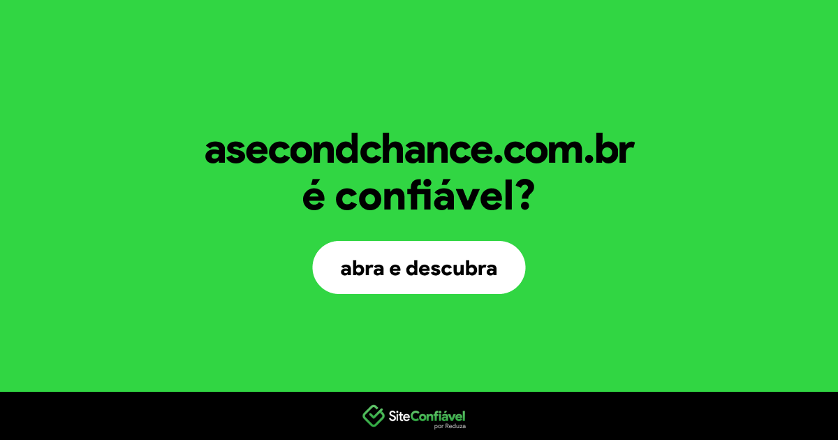 O site asecondchance.com.br é confiável?