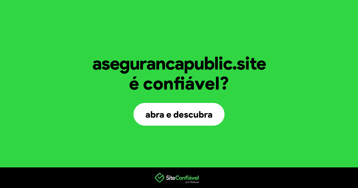 O site asegurancapublic.site é confiável?