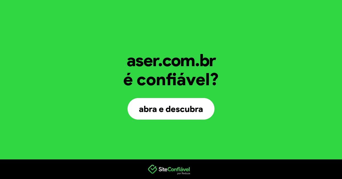 O site aser.com.br é confiável?
