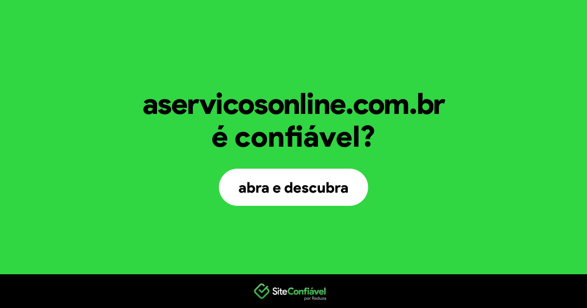 O site aservicosonline.com.br é confiável?