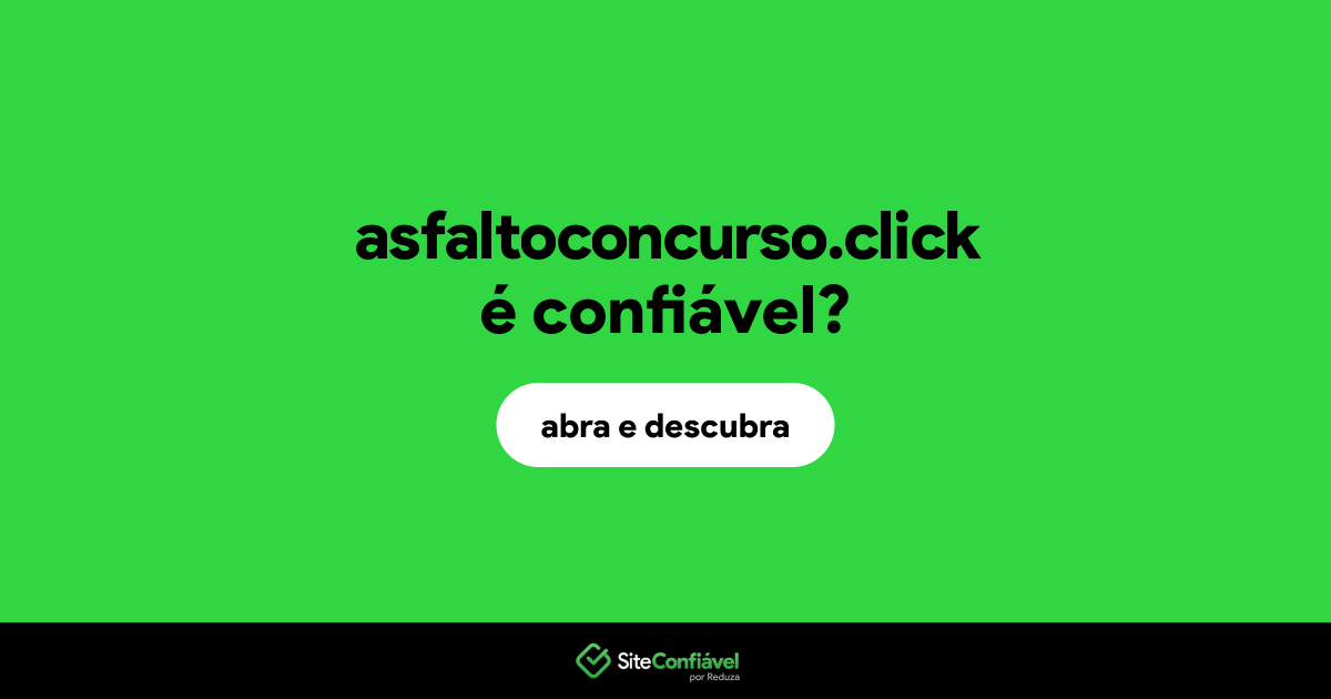O site asfaltoconcurso.click é confiável?