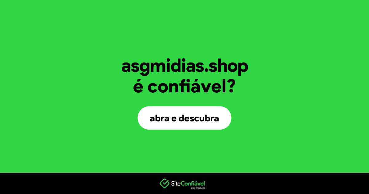 O site asgmidias.shop é confiável?