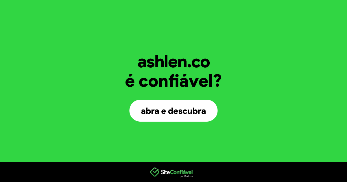 O site ashlen.co é confiável?