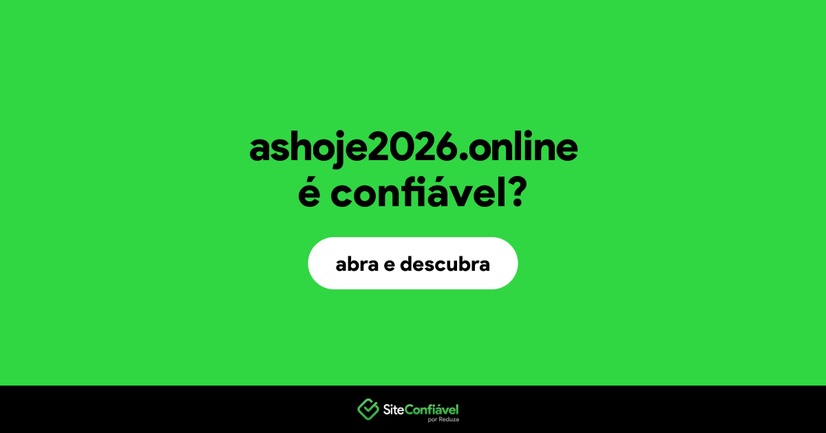 O site ashoje2026.online é confiável?