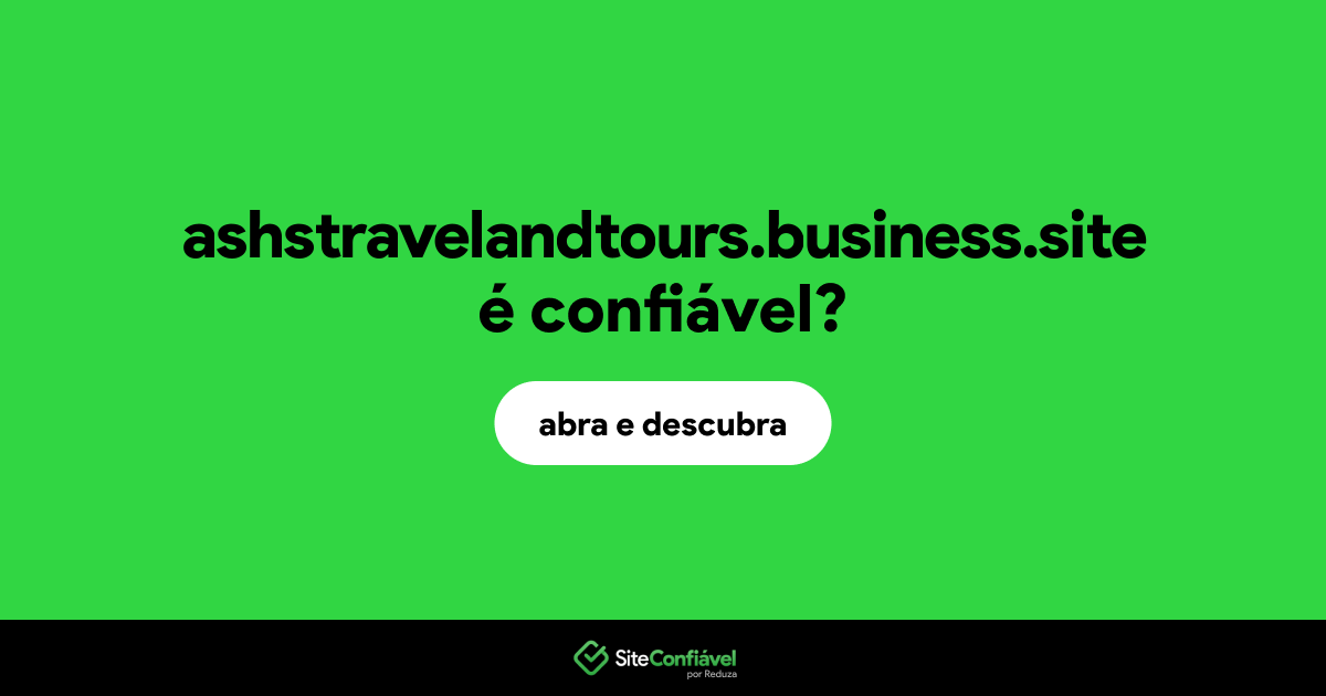 O site ashstravelandtours.business.site é confiável?