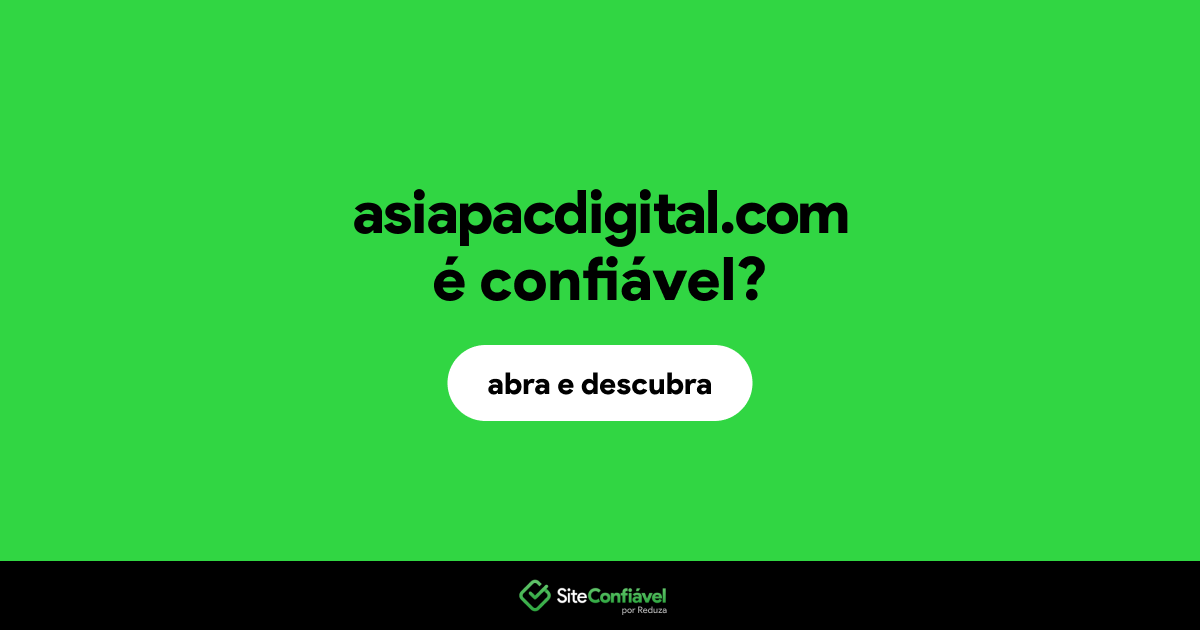 O site asiapacdigital.com é confiável?