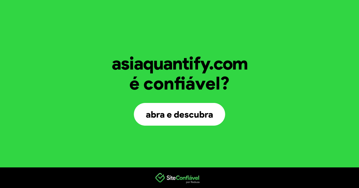 O site asiaquantify.com é confiável?