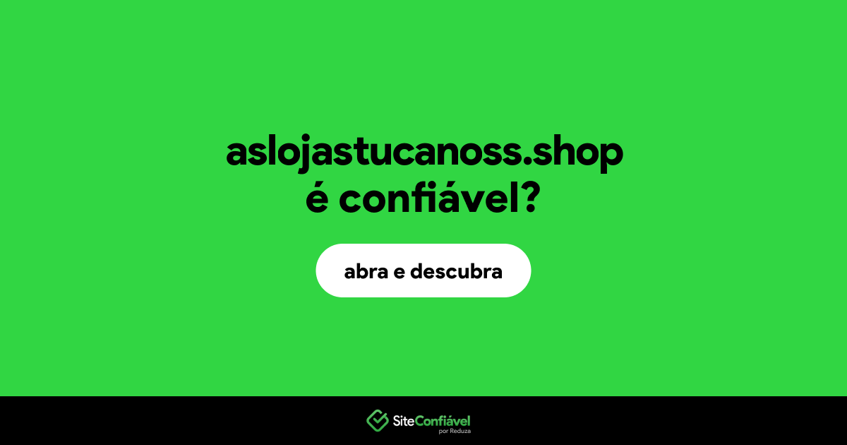 O site aslojastucanoss.shop é confiável?