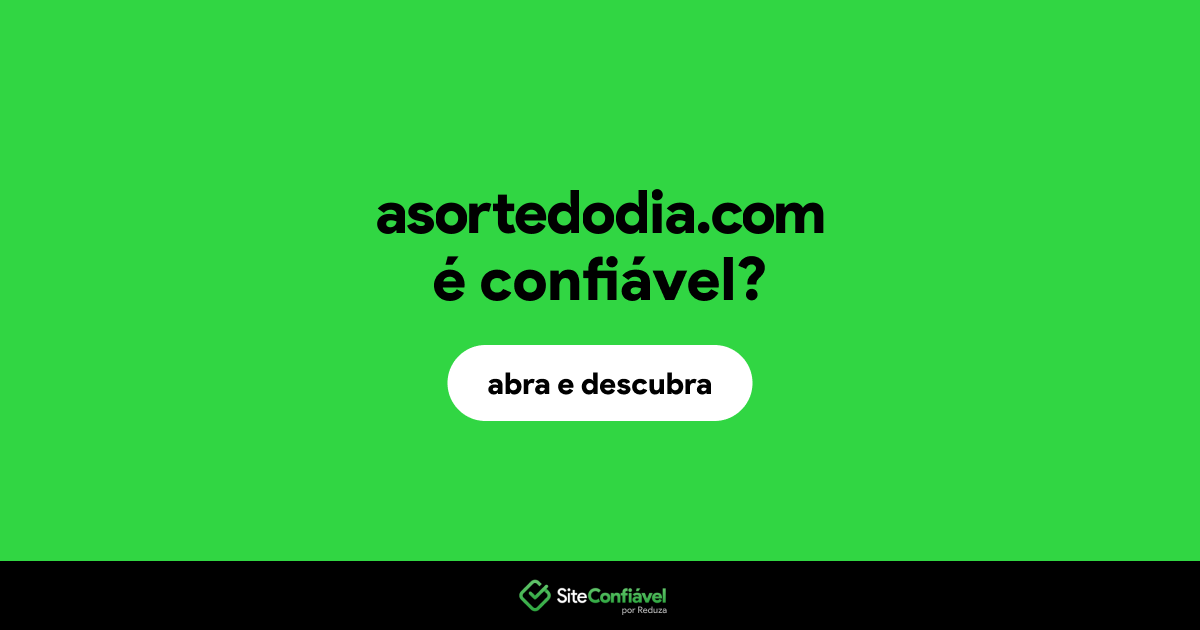 O site asortedodia.com é confiável?