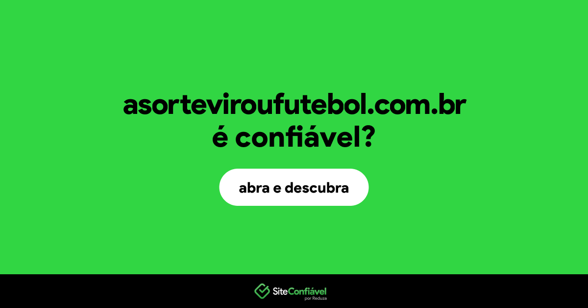 O site asorteviroufutebol.com.br é confiável?