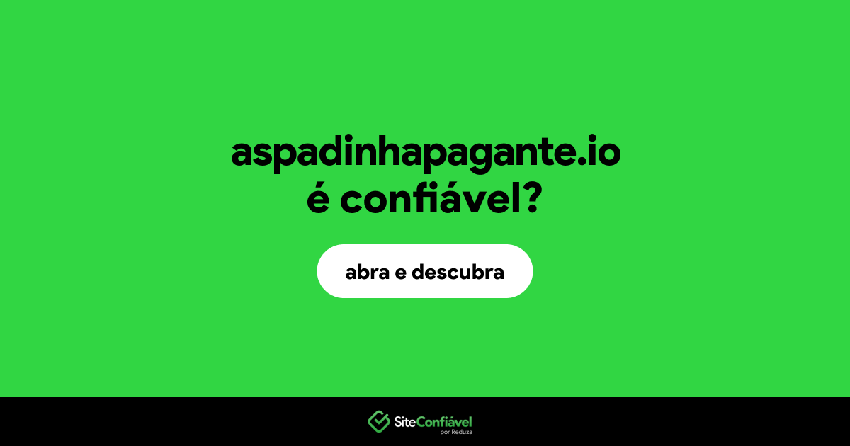 O site aspadinhapagante.io é confiável?