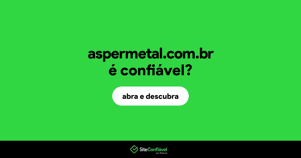 O site aspermetal.com.br é confiável?