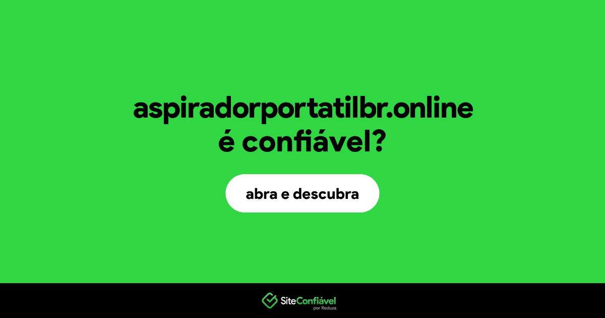 O site aspiradorportatilbr.online é confiável?