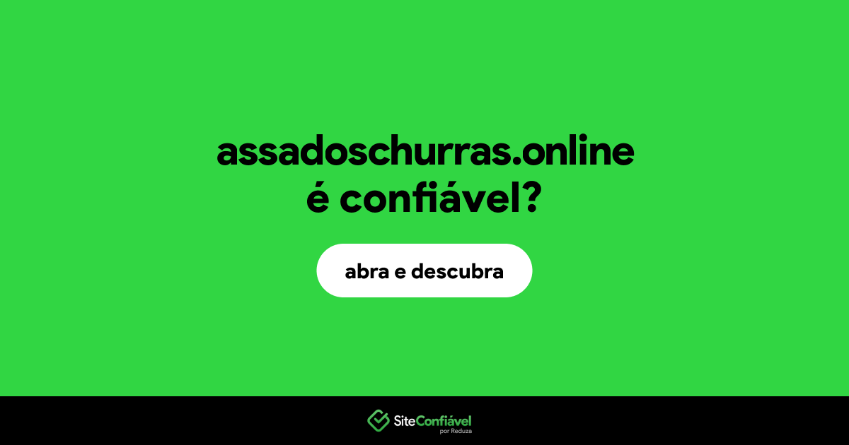 O site assadoschurras.online é confiável?