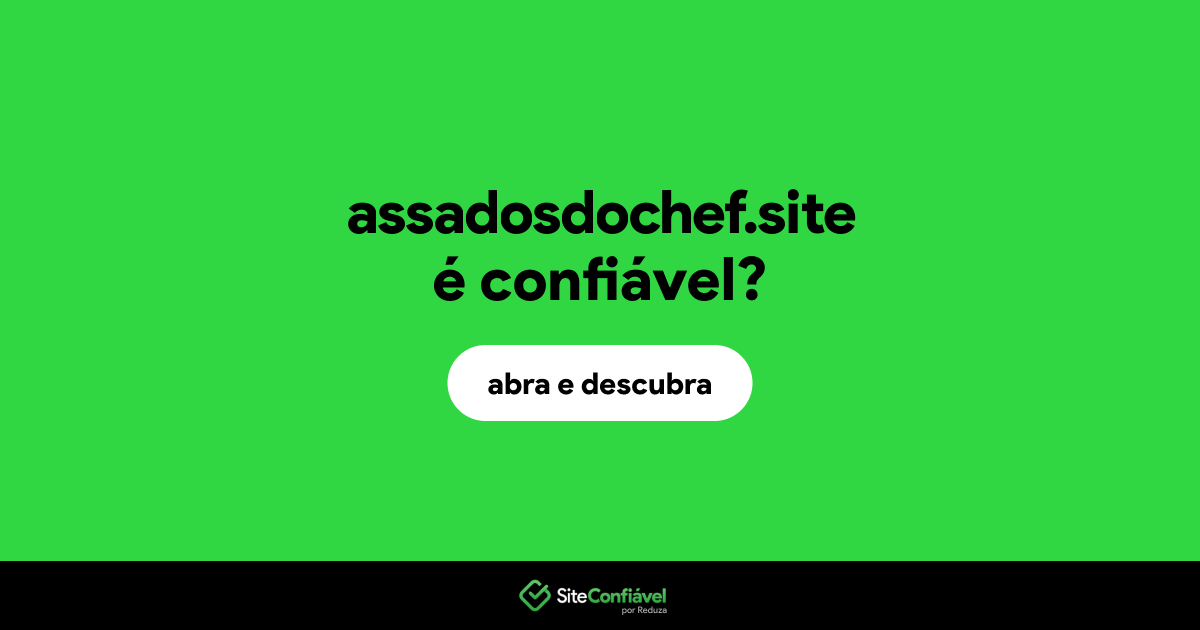 O site assadosdochef.site é confiável?
